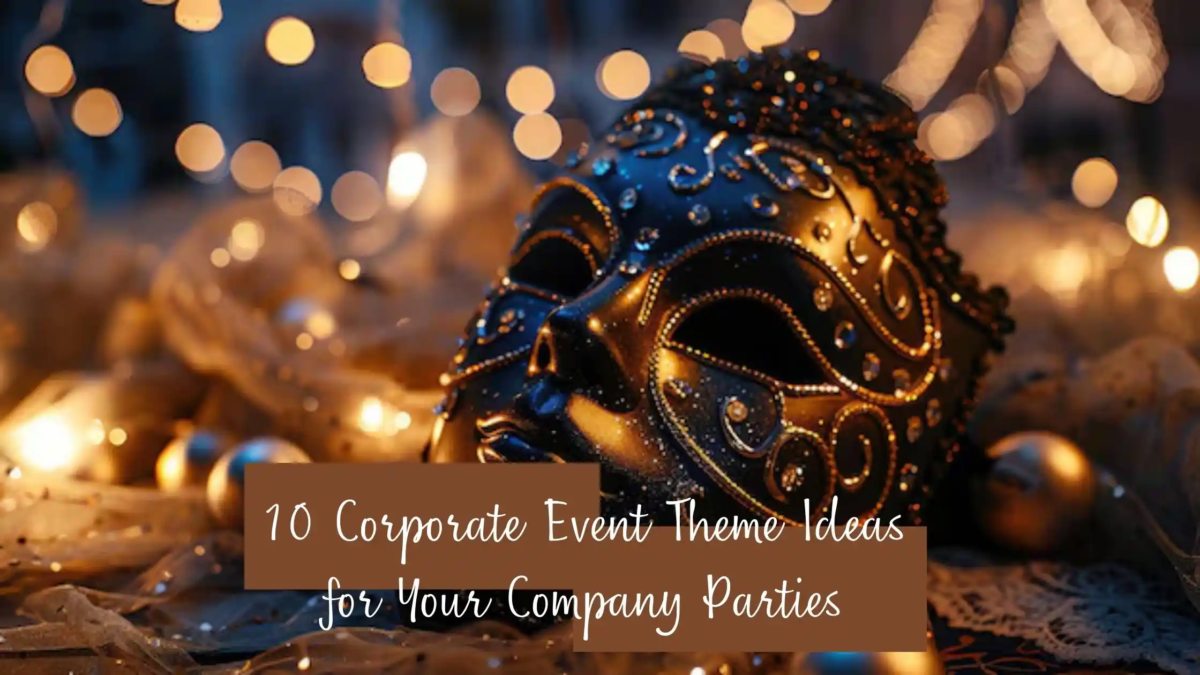 10 Corporate Event Themes for Your Company Parties