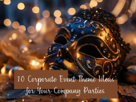 10 Corporate Event Themes for Your Company Parties