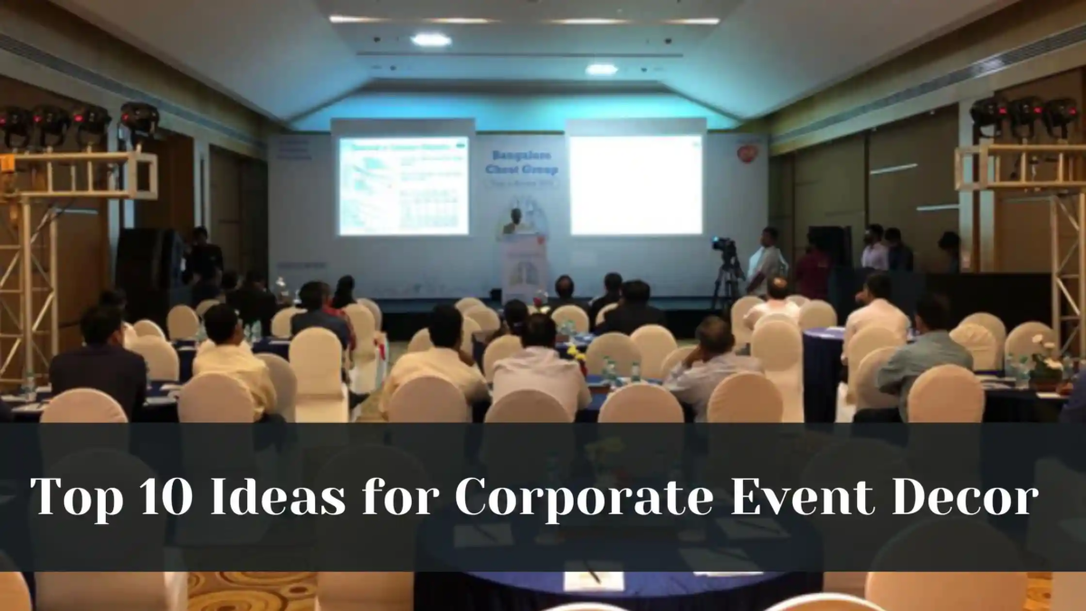 Top 10 Ideas for Corporate Event Decor